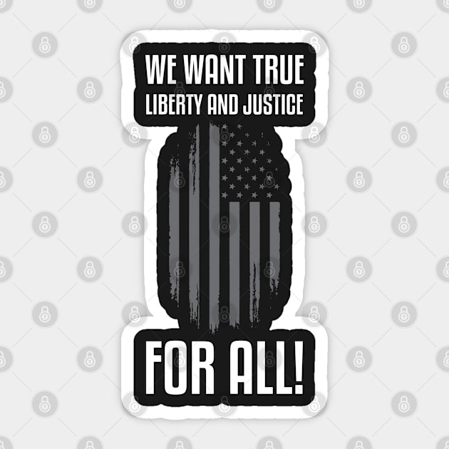 We Want True Liberty and Justice For All! | Activist Sticker by UrbanLifeApparel